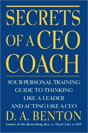 Book Secrets of a CEO Coach: Your Personal Training Guide to Thinking Like a Leader and Acting Like a CEO free