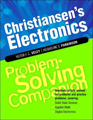 Book Christiansen's Electronics Problem-Solving Companion: Hundreds of Fully Worked-Out Problems and Practice Problems, Covering Solid State Devices, Applied Math, Digital Electronics free