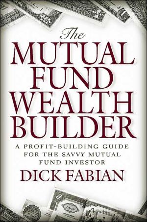 Book The Mutual Fund Wealth Builder: A Profit-Building Guide for the Savvy Mutual Fund Investor free