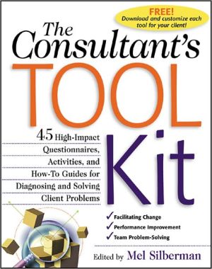 Book The Consultant's Toolkit: High-Impact Questionnaires, Activities and How-to Guides for Diagnosing and Solving Client Problems free