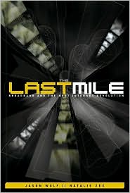 Book The Last Mile:  Broadband and the Next Internet Revolution free