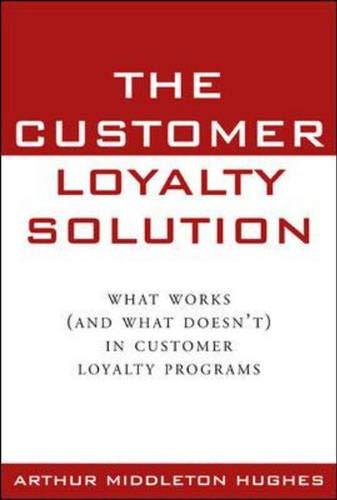 Book The Customer Loyalty Solution : What Works (and What Doesn't) in Customer Loyalty Programs free