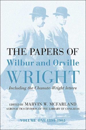 Book The Papers of Wilbur & Orville Wright, Including the Chanute-Wright Papers free