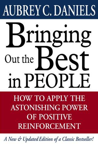 Book Bringing Out the Best in People: How to Apply the Astonishing Power of Positive Reinforcement free