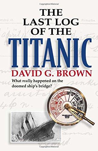 Book The Last Log of the Titanic: What Really Happened on the Doomed Ship's Bridge? free