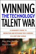 Book Winning the Technology Talent War: A Manager's Guide to Recruiting and Retaining Tech Workers in a Dot-Com World free