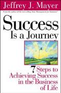 Book Success Is A Journey: 7 Steps To Achieving Success In The Business Of Life free