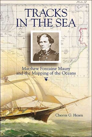 Book Tracks in the Sea: Matthew Fontaine Maury and the Mapping of the Oceans free