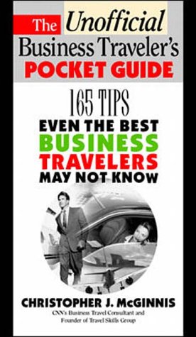 Book The Unoffcial Business Traveler's Pocket Guide: 249 Tips Even the Best Business Traveler May Not Know free