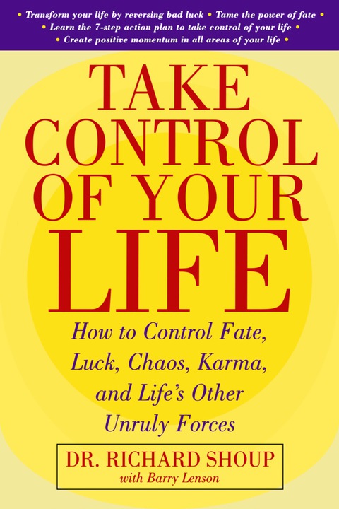 Book Take Control Of Your Life: How to Control Fate, Luck, Chaos, Karma, and Life's Other Unruly Forces (How to Control Fate, Luck, Chaos, Karma and Life's Other Unr) free