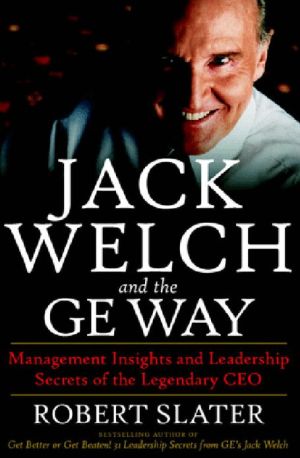 Book Jack Welch & The G.E. Way: Management Insights and Leadership Secrets of the Legendary CEO free