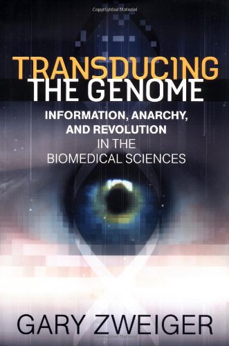 Book Transducing the Genome: Information, Anarchy, and Revolution in the Biomedical Sciences free