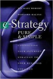 Book e-Strategy, Pure & Simple: Connecting Your Internet Strategy to Your Business Strategy free