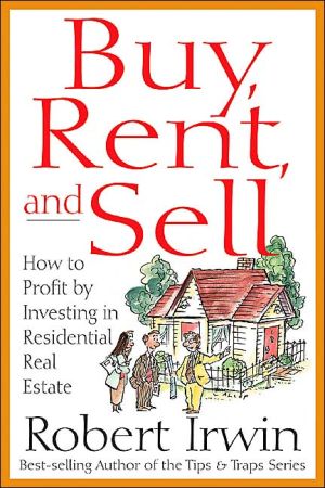 Book Buy, Rent and Sell: How to Profit by Investing in Residential Real Estate free