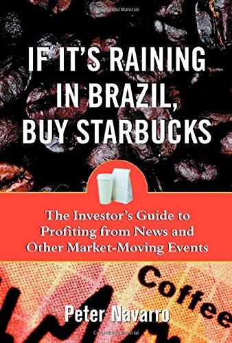 Book If It's Raining in Brazil, Buy Starbucks : The Investor's Guide to Profiting from News and Other Market-Moving Events free