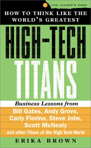 Book How to Think Like the World’s Greatest High-Tech Titans: Business Lessons from Bill Gates, Andy Grove, William Hewlett, Steve Jobs, Scott McNealy and Other ... of the High Tech World (The Leader's Edge) free