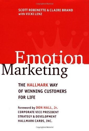 Book Emotion Marketing: The Hallmark Way of Winning Customers for Life free