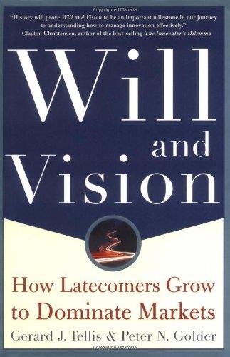 Book Will & Vision: How Latecomers Grow to Dominate Markets free