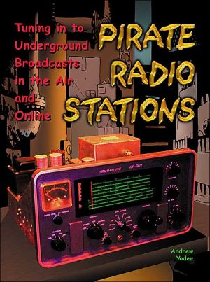 Book Pirate Radio Stations: Tuning in to Underground Broadcasts in the Air and Online free