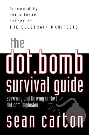 Book The Dot.Bomb Survival Guide: Surviving (and Thriving) in the Dot.Com Implosion free