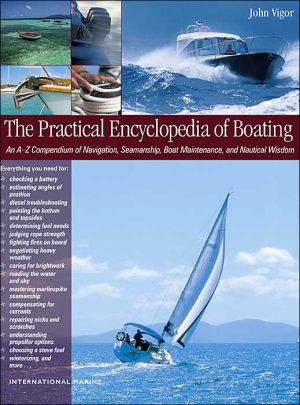 Book The Practical Encyclopedia of Boating: An A-Z Compendium of Seamanship, Boat Maintenance, Navigation, and Nautical Wisdom free