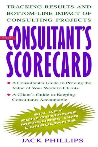 Book The Consultant's Scorecard: Tracking Results and Bottom-Line Impact of Consulting Projects free