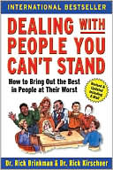 Book Dealing with People You Can't Stand: How to Bring Out the Best in People at Their Worst free