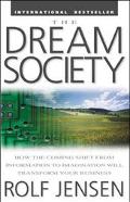 Book The Dream Society: How the Coming Shift from Information to Imagination Will Transform Your Business free