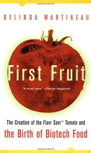 Book First Fruit: The Creation of the Flavr Savr Tomato and the Birth of Biotech Foods free