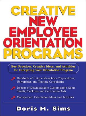 Book Creative New Employee Orientation Programs: Best Practices, Creative Ideas, and Activities for Energizing Your Orientation Program free