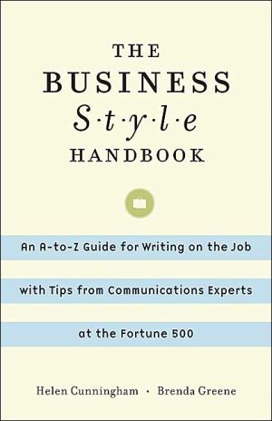 Book The Business Style Handbook: An A-to-Z Guide for Writing on the Job with Tips from Communications Experts at the Fortune 500 free