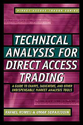 Book Technical Analysis for Direct Access Trading: A Guide to Charts, Indicators, and Other Indispensable Market Analysis Tools: A Guide to Charts, Indicators ... Analysis Tools (Direct Access Trader) free