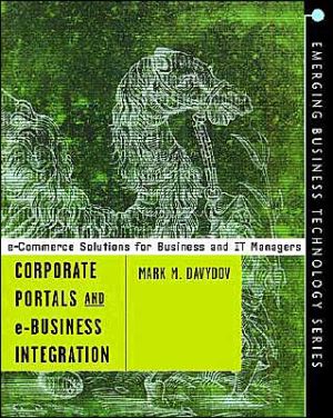 Book Corporate Portals and EBusiness Integration: A Manager's Guide (Emerging Business Technology) free