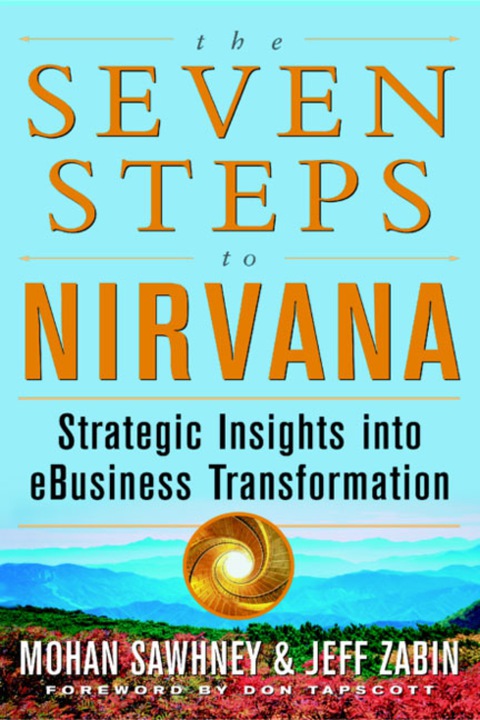 Book The Seven Steps to Nirvana: Strategic Insights into eBusiness Transformation: Strategic Insight into Ebusiness Transformation free