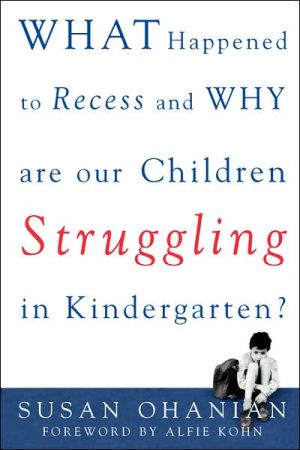 Book What Happened to Recess and Why Are Our Children Struggling in Kindergarten? free