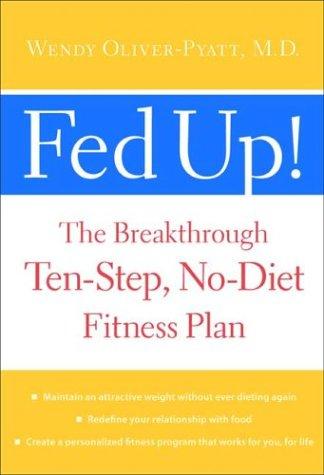 Book Fed Up! : The Breakthrough Ten-Step, No-Diet Fitness Plan free