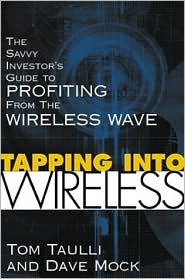 Book Tapping into Wireless : The Savvy Investor's Guide to Profiting From the Wireless Wave free