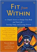 Book Fit from Within: 101 Simple Secrets to Change Your Body and Your Life--Starting Today and Lasting Forever free