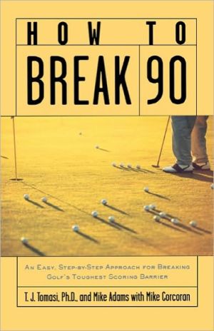 Book How to Break 90: An Easy Approach for Breaking Golf's Toughest Scoring Barrier free