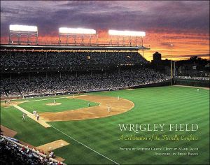 Book Wrigley Field : A Celebration of the Friendly Confines free