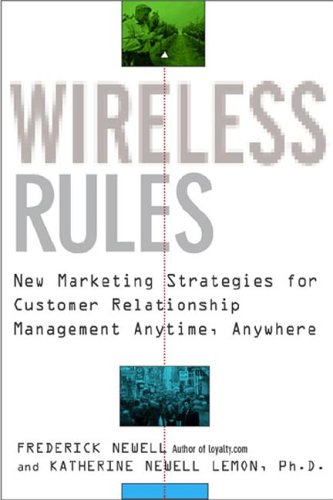 Book Wireless Rules: New Marketing Strategies For Customer Relationship Management Anytime Anywhere free
