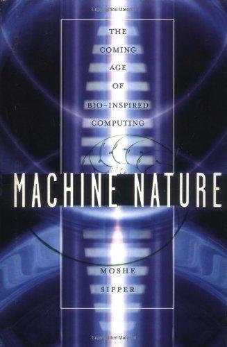 Book Machine Nature: The Coming Age of Bio-Inspired Computing free