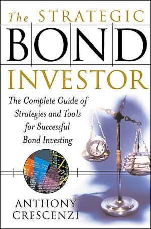Book The Strategic Bond Investor : Strategies and Tools to Unlock the Power of the Bond Market free