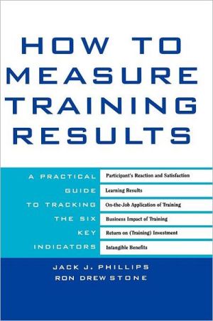 Book How to Measure Training Results : A Practical Guide to Tracking the Six Key Indicators free