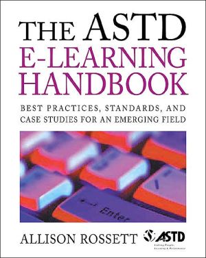 Book The ASTD e-Learning Handbook : Best Practices, Strategies, and Case Studies for an Emerging Field free