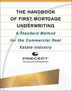Book The Handbook of First Mortgage Underwriting : A Standard Method for the Commercial Real Estate Industry free