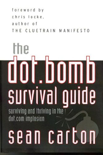 Book The Dot.Bomb Survival Guide: Surviving (and Thriving) in the Dot.Com Implosion free