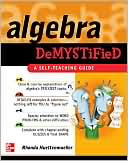 Book Algebra Demystified : A Self Teaching Guide (Demystified) free