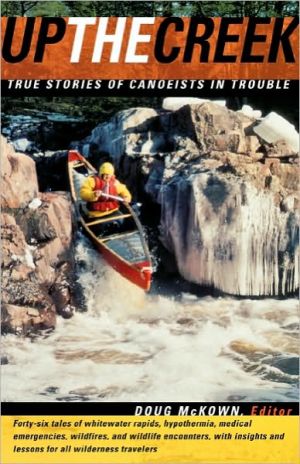 Book Up the Creek : True Stories of Canoeists in Trouble free