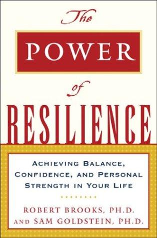 Book The Power of Resilience: Achieving Balance, Confidence, and Personal Strength in Your Life free